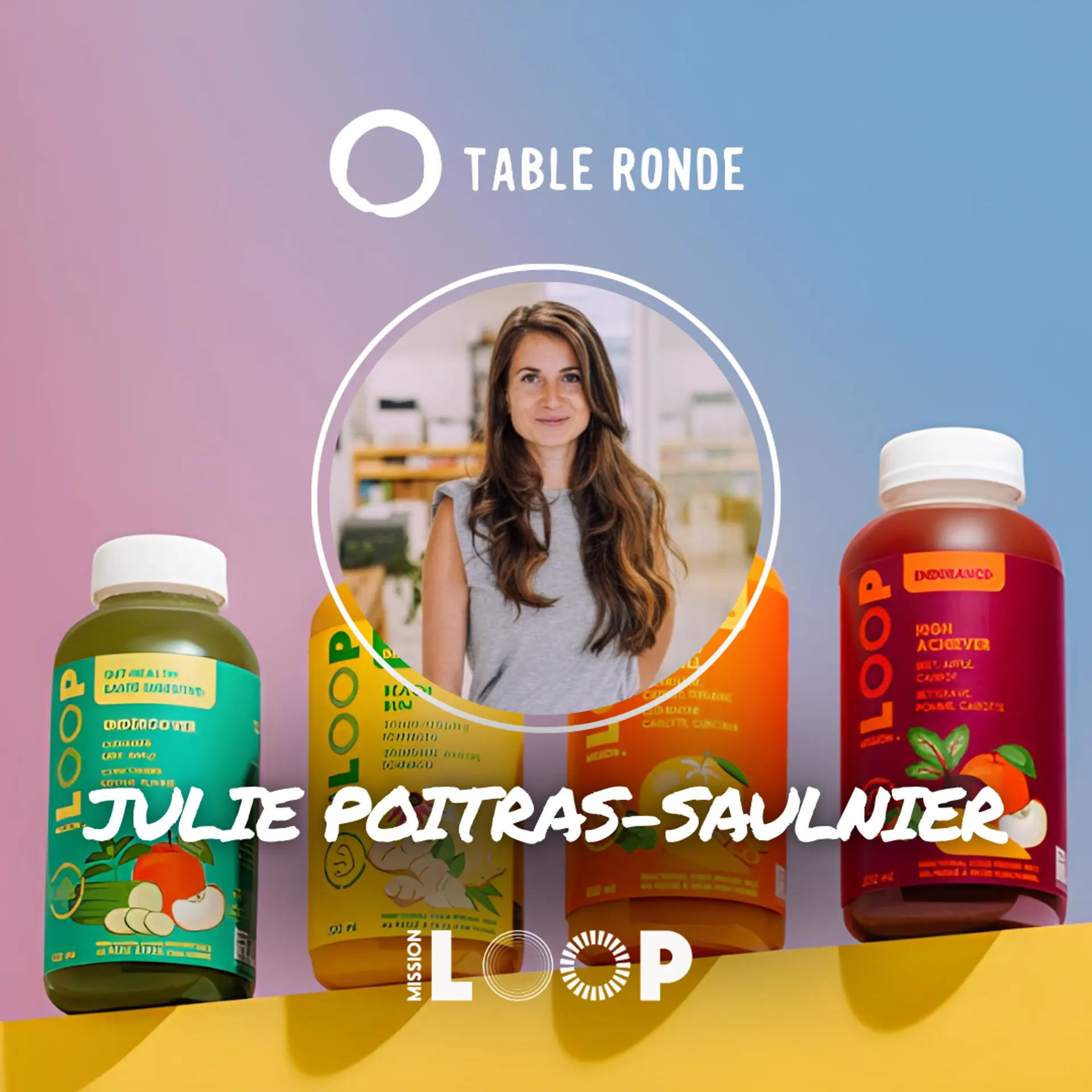 Table Ronde with Julie Poitras-Saulnier (LOOP Mission)